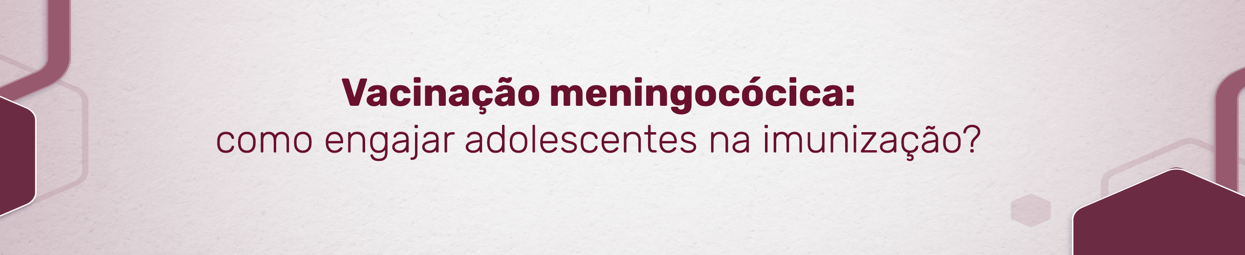 Vacinação meningocócica: como engajar adolescentes na imunização?