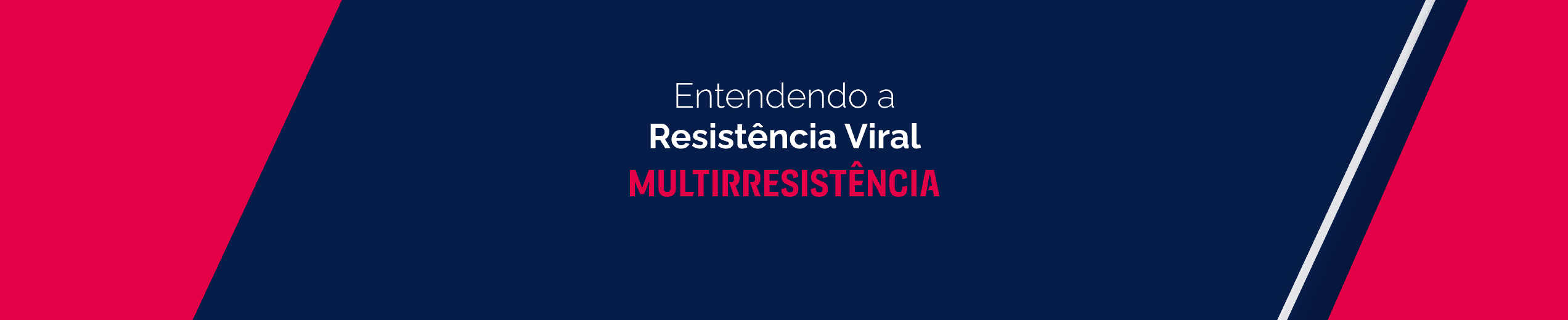 Entendendo a Resistência Viral - Multirresistência